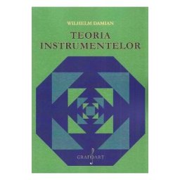 Teoria instrumentelor - Wilhelm Damian