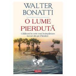O lume pierduta - Walter Bonatti