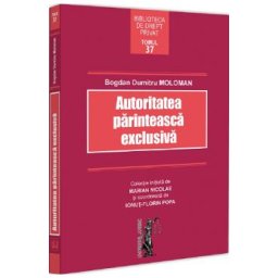 Autoritatea parinteasca exclusiva - Bogdan Dumitru Moloman