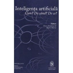 Inteligenta artificiala. Cum? De cand? De ce? - Petru Dimitriu, Andrei Marin