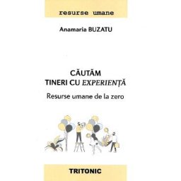 Cautam tineri cu experienta - Anamaria Buzatu