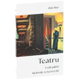 Teatru: A naibii palarie. Noi, femeile, nu murim de tot - Ada Nan