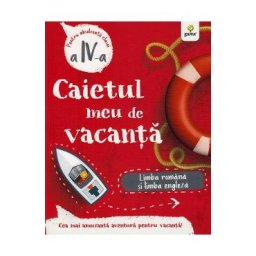 Caietul meu de vacanta. Limba romana si limba engleza - Clasa 4