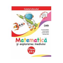 Matematica si explorarea mediului. Caietul elevului pentru clasa a II-a