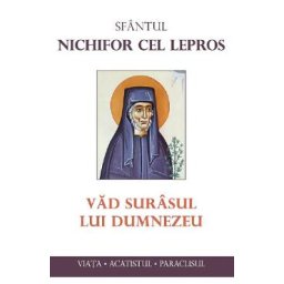 Vad surasul lui Dumnezeu - Sfantul Nichifor cel Lepros