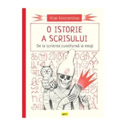 O istorie a scrisului. De la scrierea cuneiforma la emoji - Vitali Konstantinov