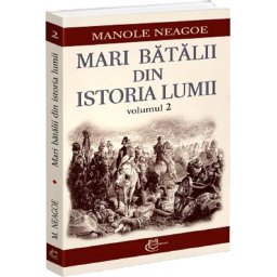 Mari batalii din istoria lumii, Vol.2