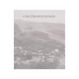 Casa taranului roman - Paul Gherasim, Marius Pandele