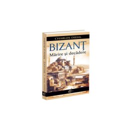 Bizant. Marire si decadere