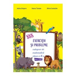 888 exercitii si probleme - Clasa 2 - Culegere de matematica - Adina Grigore, Ileana Tanase, Silvia Costache
