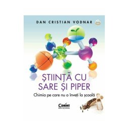Stiinta cu sare si piper. Chimia pe care nu o inveti la scoala