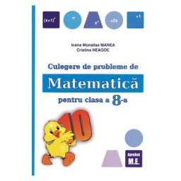 Culegere de probleme de matematica. Ed.2025 - Clasa 8 - Ioana Monalisa Manea, Cristina Neagoe
