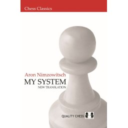 Aron Nimzowitsch My System (New Translation)