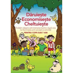 Daruieste, economiseste, cheltuieste - carte cu povesti si activitati pentru copii sub 7 ani