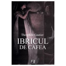 Ibricul de cafea - Theophile Gautier