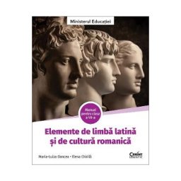 Elemente de limba latina si de cultura romanica - Clasa 7 - Manual - Maria-Luiza Oancea, Elena Chirila