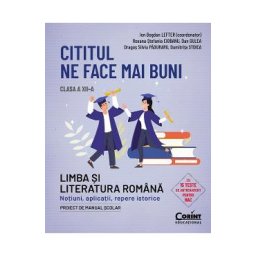 Cititul ne face mai buni. Limba si literatura romana - Clasa 12 - Ion Bogdan Lefter, Roxana Stefania Ciobanu, Dan Gulea, Dragos Silviu Paduraru, Dumitrita Stoica
