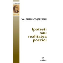 Ipotesti sau realitatea poeziei - Valentin Cosereanu
