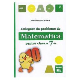 Culegere de probleme de matematica Ed.2025 - Clasa 7 - Ioana Monalisa Manea