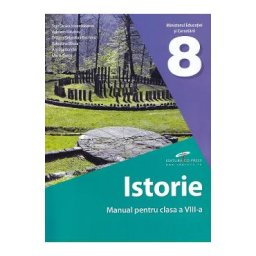 Istorie - Clasa 8 - Manual - Stan Stoica, Valentin Balutoiu, Dragos Sebastian Becheru, Valentina Bilcea, Ancuta Bondar, Maria Grecu