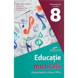 Educatie muzicala - Clasa 8 - Manual - Madalina Maxim Enachescu, Irina Luiza Stan, Maria-Minodora Visan, Costin Diaconescu