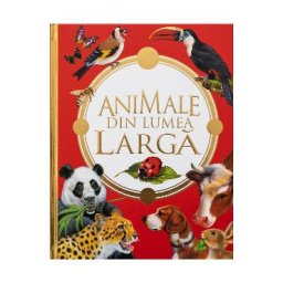 Cartea mea de aur: Animalele din lumea larga