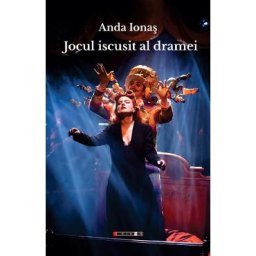 Jocul iscusit al dramei - Anda Ionas