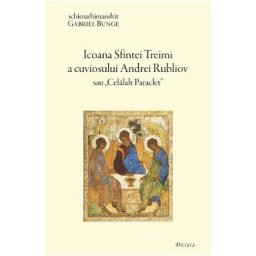 Icoana Sfintei Treimi a Cuviosului Andrei Rubliov sau Celalalt Paraclet - Gabriel Bunge