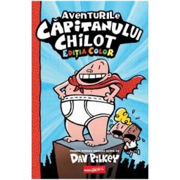 Aventurile Capitanului Chilot. Seria Capitanul Chilot Vol.1. Editia color - Dav Pilkey