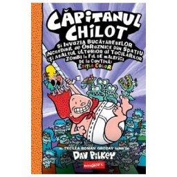 Capitanul Chilot si invazia bucatareselor incredibil de obraznice din spatiu. Seria Capitanul Chilot Vol.3 Editia color - Dav Pilkey