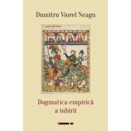 Dogmatica empirica a iubirii - Dumitru Viorel Neagu