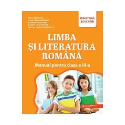 Limba si literatura romana - Clasa 3 - Manual - Adriana Briceag, Ionela Catalina Bogdan, Maria Ionela Grigore, Mariana Alina Nicolae, Dumitru Sandel Dorobantu
