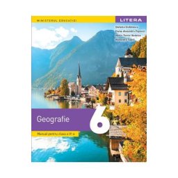 Geografie - Clasa 6 - Manual - Diana-Alexandra Popovici, Stefania Stefanescu, Adelin Daniel Nedelea, Alexandra Capra