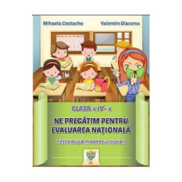 Ne pregatim pentru Evaluarea Nationala - Clasa 4 - Mihaela Costache, Valentin Diaconu