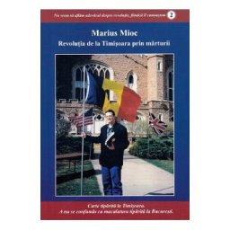 Revolutia de la Timisoara prin marturii - Marius Mioc