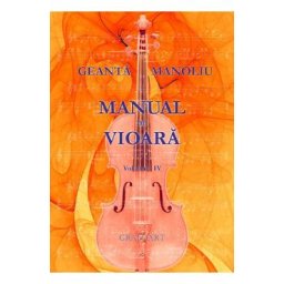 Manual de vioara Vol. 4 - Geanta Manoliu
