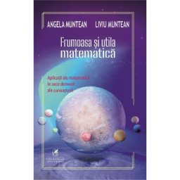 Frumoasa si utila matematica - Angela Muntean, Liviu Muntean