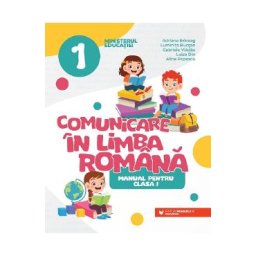 Comunicare in limba roman - Clasa 1 - Manual - Adriana Briceag, Luminita Bucsan, Gabriela Vladau, Luiza Din, Alina Popescu