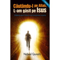 Cautandu-l pe Allah, L-am gasit pe Isus. Calatoria spre Cristos a unui musulman cucernic