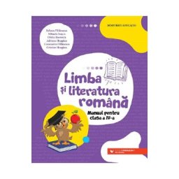 Limba si literatura romana - Clasa 4 - Manual - Iuliana Filfanescu, Mihaela Ivascu, Ofelia Boerescu, Adriana Hoaghea, Constantin Filfanescu, Cristian Hoaghea