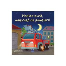 Noapte buna, masinuta de pompieri! - Natalie Mendes