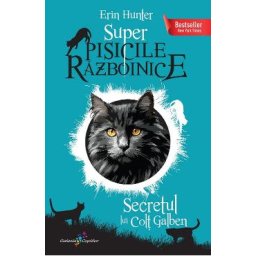 Super Pisicile Razboinice Vol.6: Secretul lui Colt Galben - Erin Hunter