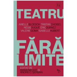 Teatru fara limite - Andrei C. Serban, Diana Nechit