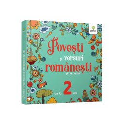 Povești și versuri românești și nu numai pentru 2 ani