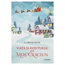 Viata si aventurile lui Mos Craciun - L. Frank Baum