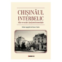 Chisinaul interbelic. Alte evocari (ne)sentimentale - Diana Vrabie