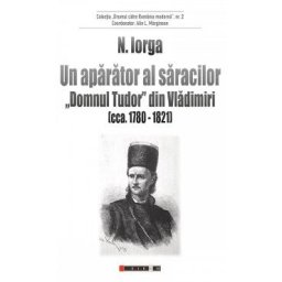 Un aparator al saracilor. Domnul Tudor din Vladimiri (cca. 1780-1821) - Nicolae Iorga