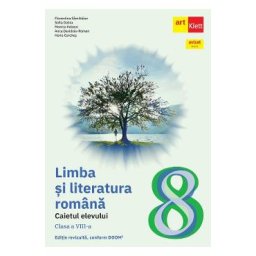 Limba si literatura romana - Clasa 8 - Caietul elevului - Florentina Samihaian, Sofia Dobra, Monica Halaszi, Anca Davidoiu-Roman, Horia Corches
