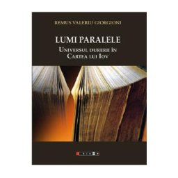 Lumi paralele. Universul durerii in Cartea lui Iov - Remus Valeriu Giorgioni