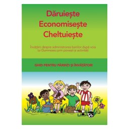 Daruieste, economiseste, cheltuieste - ghid pentru parinti si invatatori